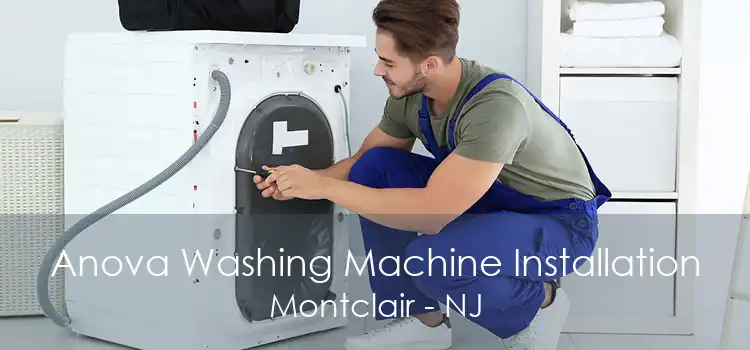 Anova Washing Machine Installation Montclair - NJ