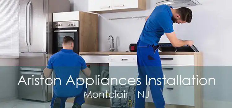 Ariston Appliances Installation Montclair - NJ
