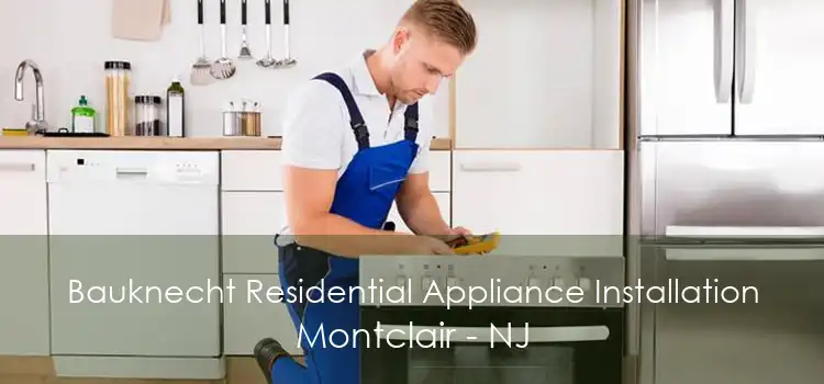 Bauknecht Residential Appliance Installation Montclair - NJ