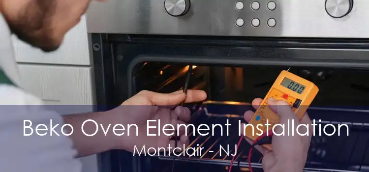 Beko Oven Element Installation Montclair - NJ