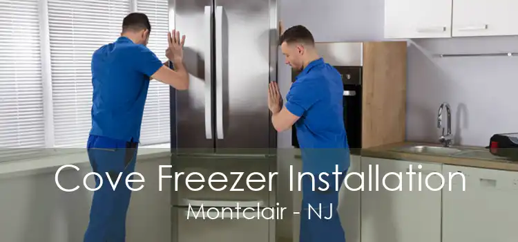 Cove Freezer Installation Montclair - NJ