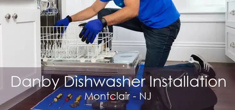 Danby Dishwasher Installation Montclair - NJ