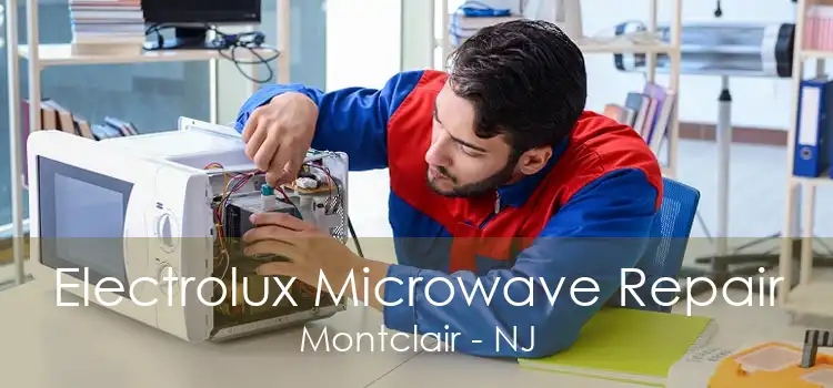 Electrolux Microwave Repair Montclair - NJ