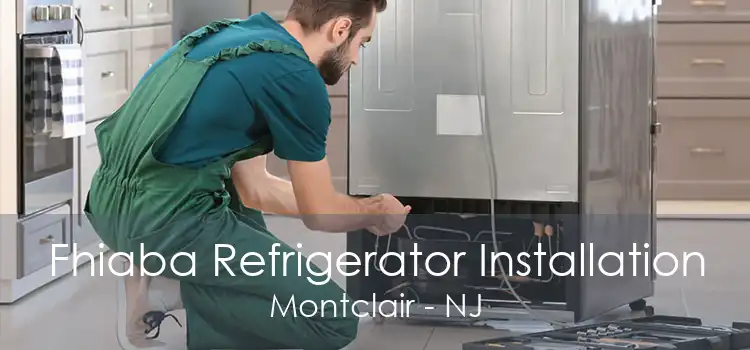 Fhiaba Refrigerator Installation Montclair - NJ