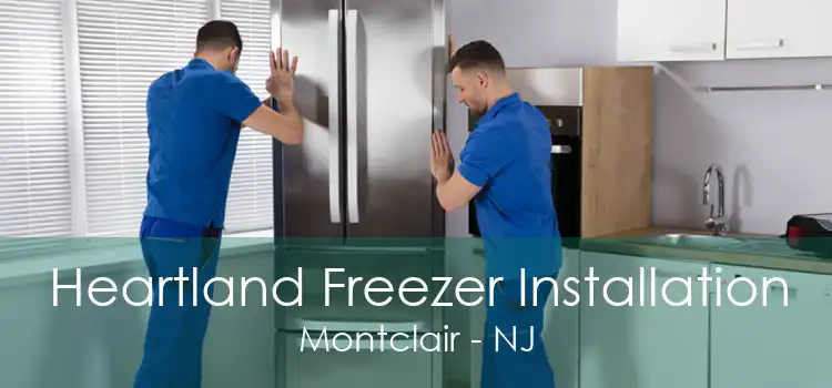 Heartland Freezer Installation Montclair - NJ