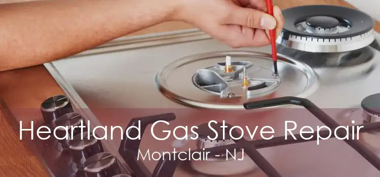 Heartland Gas Stove Repair Montclair - NJ