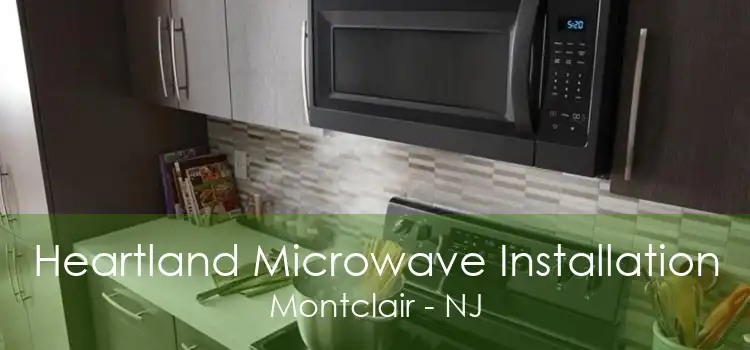Heartland Microwave Installation Montclair - NJ