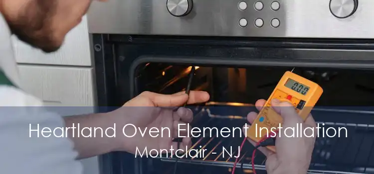 Heartland Oven Element Installation Montclair - NJ