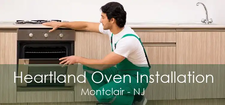 Heartland Oven Installation Montclair - NJ