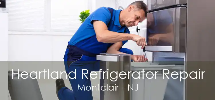Heartland Refrigerator Repair Montclair - NJ