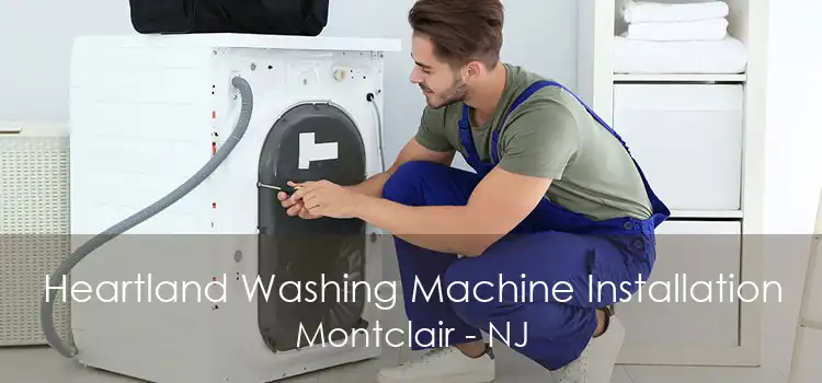 Heartland Washing Machine Installation Montclair - NJ