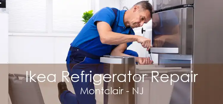 Ikea Refrigerator Repair Montclair - NJ