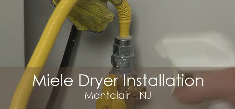 Miele Dryer Installation Montclair - NJ