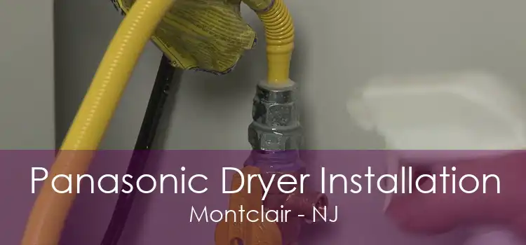 Panasonic Dryer Installation Montclair - NJ