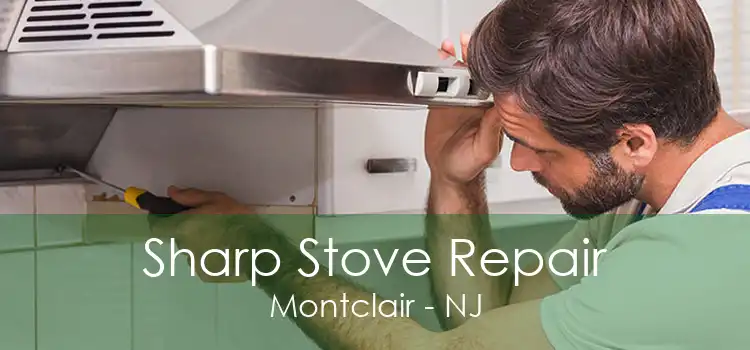 Sharp Stove Repair Montclair - NJ