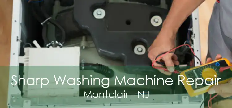 Sharp Washing Machine Repair Montclair - NJ