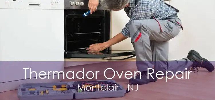 Thermador Oven Repair Montclair - NJ