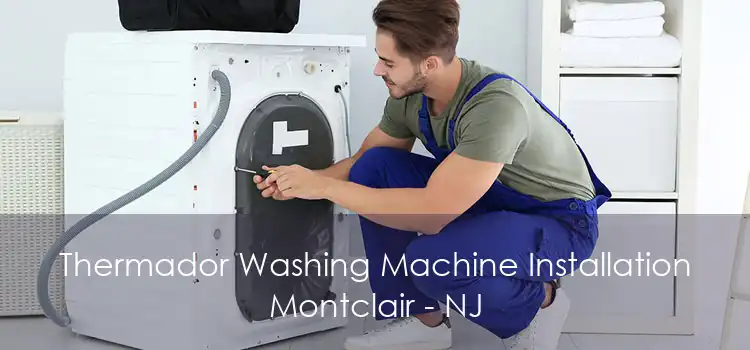 Thermador Washing Machine Installation Montclair - NJ