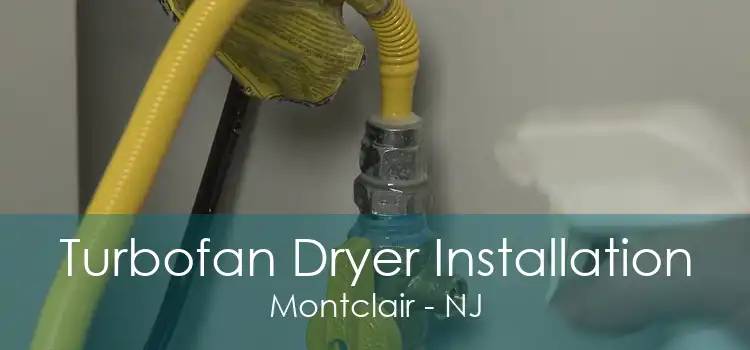 Turbofan Dryer Installation Montclair - NJ