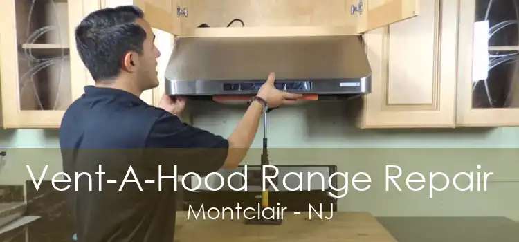Vent-A-Hood Range Repair Montclair - NJ