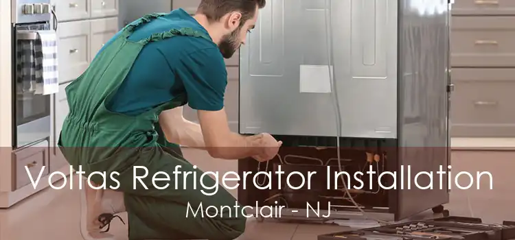 Voltas Refrigerator Installation Montclair - NJ